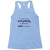 drop everything Racerback Tank