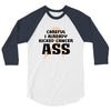 Careful I Already Kicked Cancer Ass 3/4 Sleeve Shirt