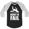 born to fail failer depp ungl&uuml;ck fun funny failure 3/4 Sleeve Shirt