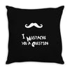 mustache u a question Throw Pillow
