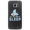 All You Need is Sleep Samsung Galaxy S7 Edge
