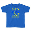 faith, hope and love Toddler T-shirt