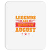 Legends Are Born In August Mousepad