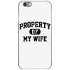 property of my wife iPhone 6/6s Case