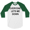everyone lets me down 3/4 Sleeve Shirt