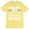 back off i have a crazy grandma and i'm not afraid to user her T-Shirt
