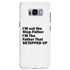 I&rsquo;M not the Step Father I&rsquo;M The Father That STEPPED UP Samsung Galaxy S8 Plus