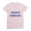 trophy husband Ladies Fitted T-Shirt