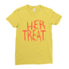 her treat Ladies Fitted T-Shirt