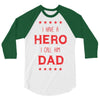 i have a hero i call him dad 3 3/4 Sleeve Shirt