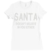 santa doesn't believe in you either Ladies Fitted T-Shirt