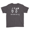 now you don't have to ask t4ll Youth Tee