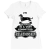 I Am Dachshund Actually In A Very Commited Relationship Ladies Fitted T-Shirt