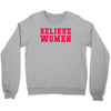 believe women Crewneck Sweatshirt