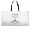 I Am Kicking Cancers Butt Whats Your Superpower? Weekender Totes