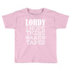 Lordy, I Hope There Are Tapes. Toddler T-shirt