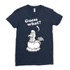 Guess What Ladies Fitted T-Shirt