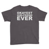 okayest girlfriend ever Youth Tee