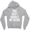 you can't handle my weird Zipper Hoodie