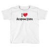 I Love Acupuncture Toddler T-shirt