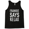 frankie says relax Tank Top