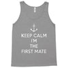 keep calm i'm the first mate Tank Top