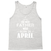 The Best Father Was Born In April Tank Top
