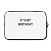 it's my birthday Laptop sleeve