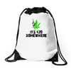 its 420 somewhere Drawstring Bags