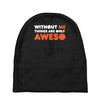 without me things are you aweso Baby Beanies