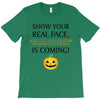 show your real face, halloween is coming T-Shirt
