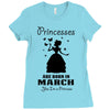 Princesses Are Born In March Ladies Fitted T-Shirt