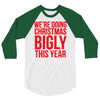 we're doing christmas bigly this year 3/4 Sleeve Shirt