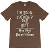 I'm Your Father's Day Gift Mom Says You're Welcome T-Shirt