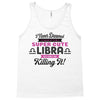 i never dreamed i'd grow up to be a super cute libra but here i am kil Tank Top