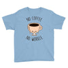 no coffee no workee Youth Tee