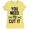 you need to cut it Ladies Fitted T-Shirt
