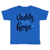Daddy is my Hero Baby Boy Toddler T-shirt