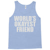 world's okayest friend Tank Top