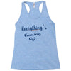 everythings coming up Racerback Tank