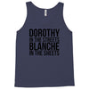 dorothy in the street blanche in the sheets Tank Top