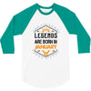Legends Are Born In January 3/4 Sleeve Shirt