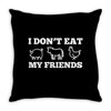 i don't eat my friends Throw Pillow