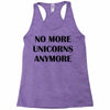 no more unicorns anymore Racerback Tank