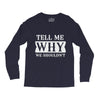tell me why we shouldn't Long Sleeve Shirts