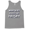 whiskey makes me frisky Tank Top