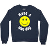 have a nice day Crewneck Sweatshirt