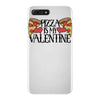 pizza is my valentine 4 iPhone 7 Plus Case