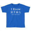 i know html Toddler T-shirt