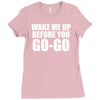 wake me up before you go go Ladies Fitted T-Shirt